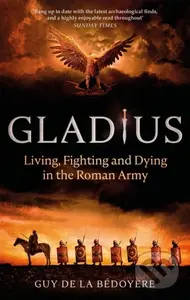 Gladius (Living, Fighting and Dying in the Roman Army) - kniha z kategorie Historie