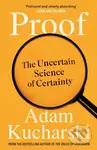 Proof (The Uncertain Science of Certainty) - Adam Kucharski - kniha z kategorie Humanitní a společenské vědy