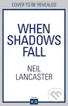 When Shadows Fall - Neil Lancaster - kniha z kategorie Detektivky, thrillery a horory