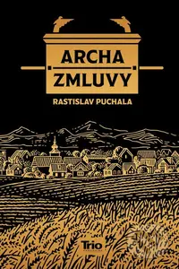 Archa zmluvy, 2. vydanie - Rastislav Puchala - kniha z kategorie Společenská beletrie