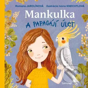 Mankulka a papagájí úlet    (Papagáj Ferdík a jeho dobrodružné úlety v príbehu plnom farieb a celostranových ilustrácií) - kniha z kategorie Pohádky