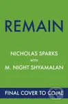 Remain (A supernatural love story from the globally bestselling author of love stories like The Notebook and the renowned writer and director of...)