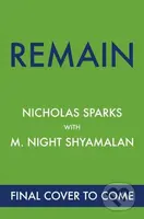 Remain (A supernatural love story from the globally bestselling author of love stories like The Notebook and the renowned writer and director of...)