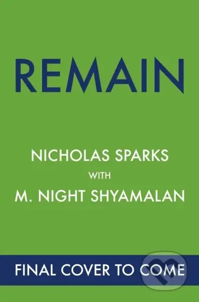 Remain (A supernatural love story from the globally bestselling author of love stories like The Notebook and the renowned writer and director of...)