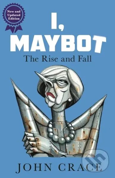 I, Maybot (The Rise and Fall) - John Crace