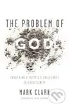 The Problem of God (Answering a Skeptic’s Challenges to Christianity) - kniha z kategorie Filozofie