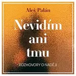 Různí interpreti – Palán: Nevidím ani tmu. Rozhovory o naději CD-MP3