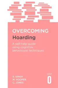 Overcoming Hoarding - Colin Jones, Satwant Singh, Margaret Hooper
