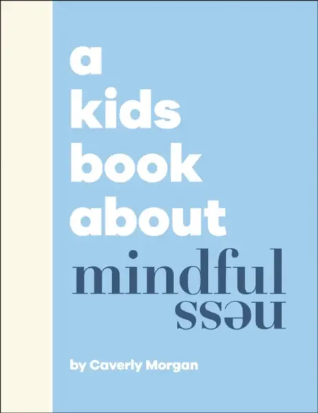 A Kids Book About Mindfulness - Caverly Morgan