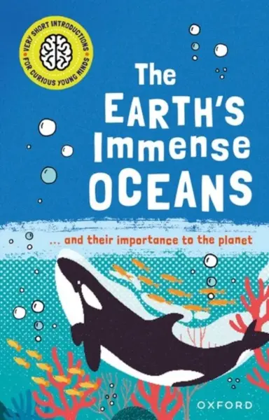 Very Short Introductions for Curious Young Minds: The Earth's Immense Oceans - Isabel Thomas