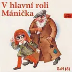 Divadlo Spejbla a Hurvínka – V hlavní roli Mánička
