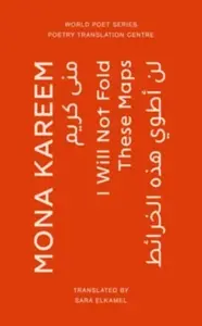 I Will Not Fold These Maps - Mona Kareem