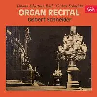 Gisbert Schneider – Bach, Schneider: Varhanní recitál