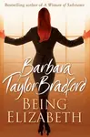 Being Elizabeth - Barbara Taylor Bradfordová