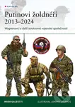 Putinovi žoldnéři 2013–24 - Mark Galeotti