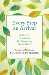 Every Step an Arrival - Eugene Peterson