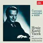 Karel Vacek se smyčcovým orchestrem – Červená sukýnka a další. Hraje Karel Vacek se smyčcovým orchestrem