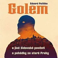 Arnošt Goldflam – Petiška: Golem a jiné židovské pověsti a pohádky ze staré Prahy