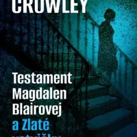 Testament Magdalen Blairovej a Zlaté vetvičky - Aleister Crowley