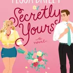 Secretly Yours - Tessa Bailey
