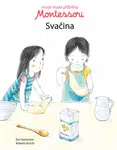 Moje malé příběhy Montessori Svačina  Eve Herrmann, Roberta Rocchi - Eve Herrmann, Roberta Rocchi