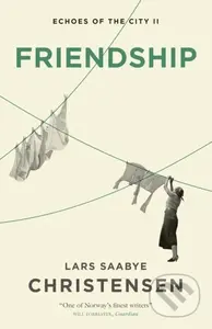 Friendship (Echoes of the City II) - Lars Saabye Christensen - kniha z kategorie Společenská beletrie