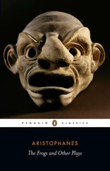 Frogs and Other Plays - Aristophanes