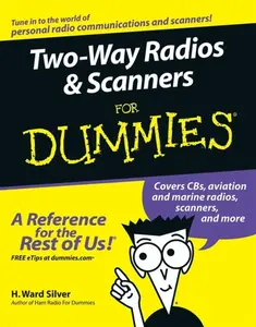 Two-Way Radios and Scanners For Dummies - H. Ward Silver
