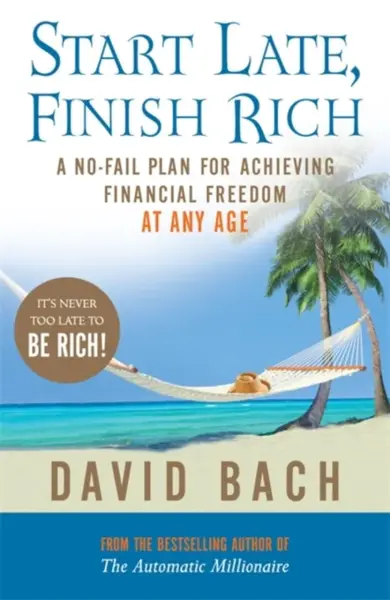 Start Late, Finish Rich - David Bach