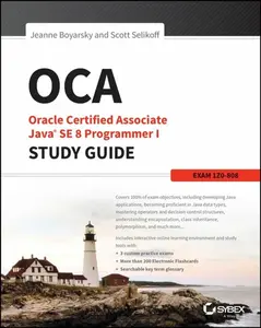 OCA: Oracle Certified Associate Java SE 8 Programmer I Study Guide - Jeanne  Boyarsky, Scott  Selikoff