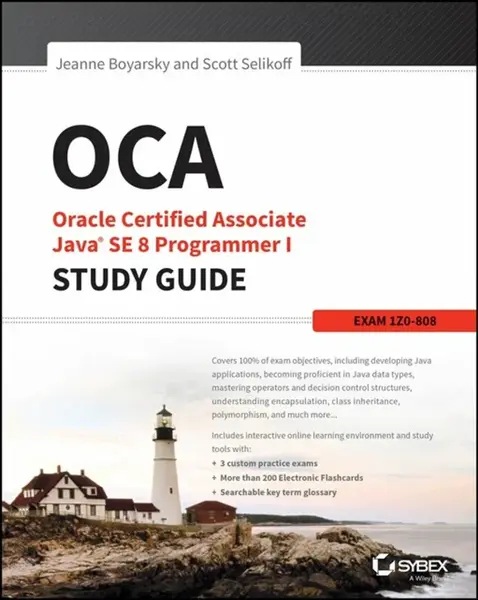 OCA: Oracle Certified Associate Java SE 8 Programmer I Study Guide - Jeanne  Boyarsky, Scott  Selikoff