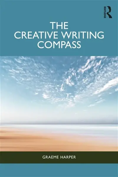 The Creative Writing Compass - Graeme Harper