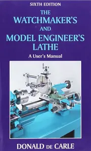 Watchmaker's and Model Engineer's Lathe - Donald de Carle