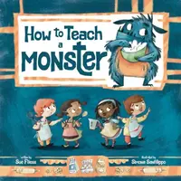 How to Teach a Monster - Sue Fliess