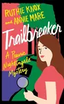 Trailbreaker - Annie Mare, Ruthie Knox