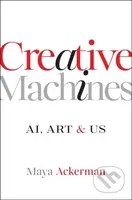 Creative Machines (AI, Art & Us) - Maya (Santa Clara University) Ackerman