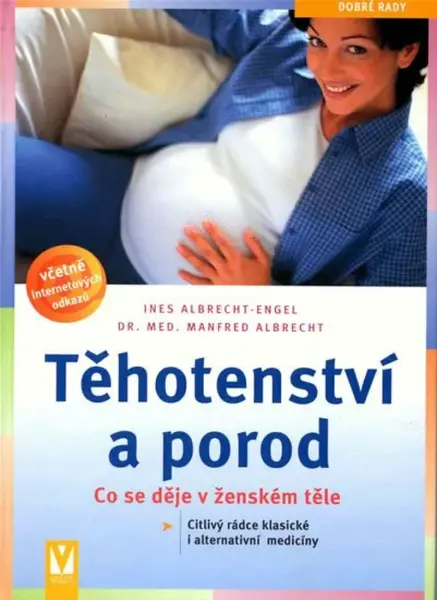 Těhotenství a porod - Co se děje v ženském těle (poškozená) - Ines Albrecht-Engel, Manfred Albrecht