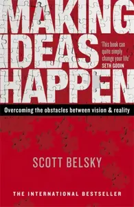 Making Ideas Happen - Scott Belsky