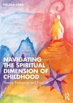Navigating the Spiritual Dimension of Childhood - Helena  Card