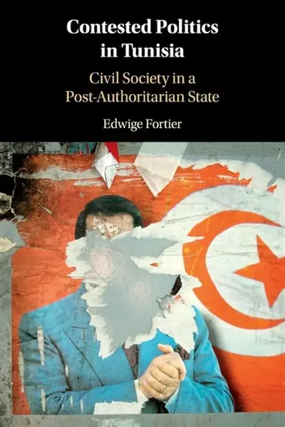 Contested Politics in Tunisia - Edwige Fortier