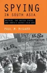 Spying in South Asia - Paul M.  McGarr