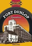 Fort Dunlop Remembered - Chris Jukes