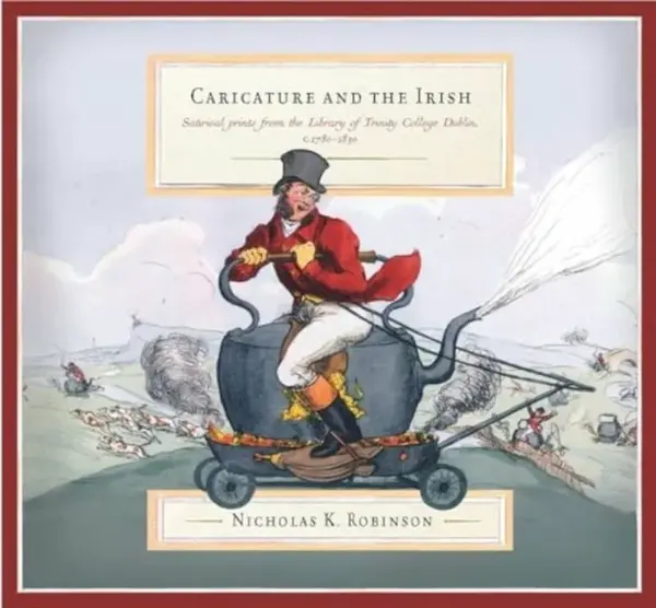 Caricature and the Irish - Nicolas K. Robinson
