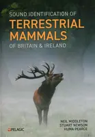 Sound Identification of Terrestrial Mammals of Britain & Ireland - Neil Middleton, Huma Pearce, Stuart Newson