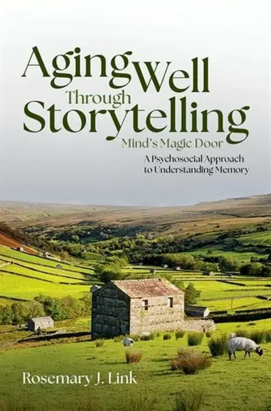 Aging Well Through Storytelling - Rosemary J.  Link