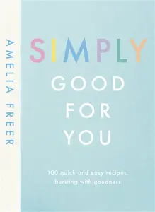 Simply Good For You - Amelia Freer