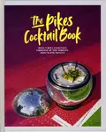 The Pikes Cocktail Book - Dawn Hindle