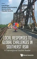 Local Responses To Global Challenges In Southeast Asia: A Transregional Studies Reader