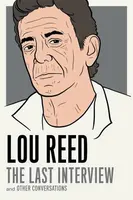 Lou Reed: The Last Interview - Lou Reed