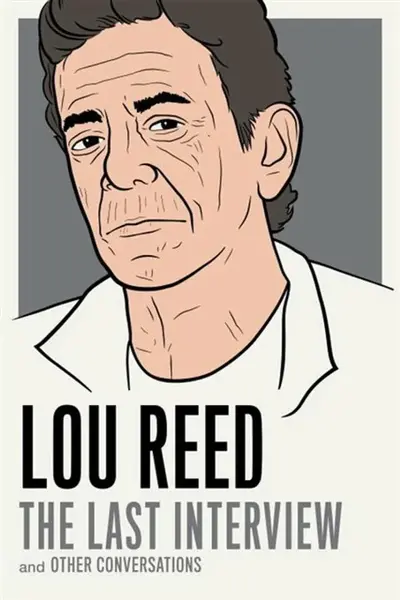 Lou Reed: The Last Interview - Lou Reed